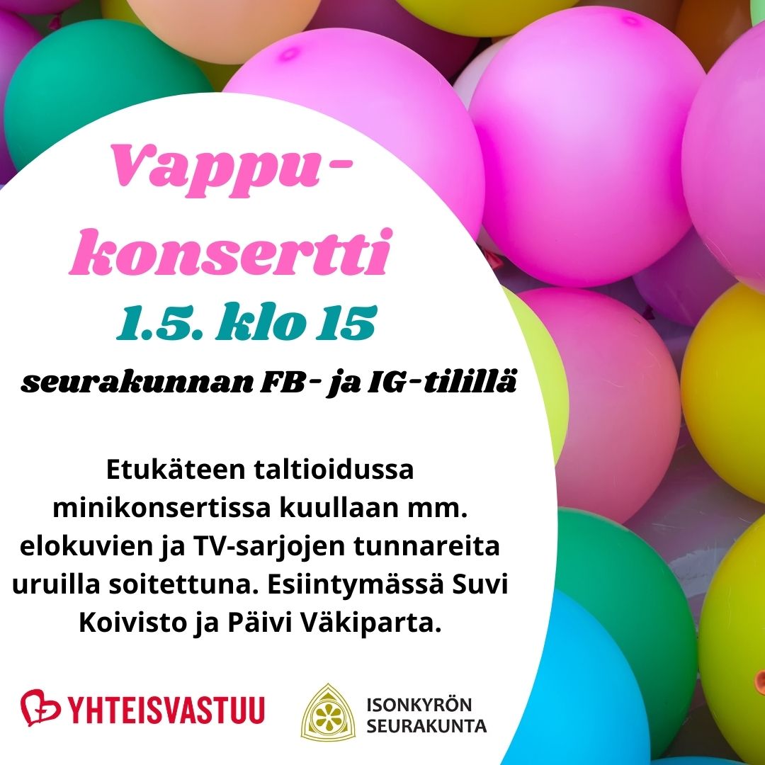 Vappukonsertti verkkokirkossa (seurakunnan Facebook ja Instagram) Vappukonsertti 1.5. klo 15 verkkokirkossa